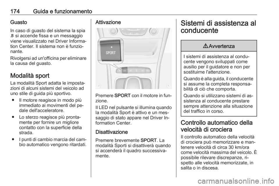 OPEL ASTRA K 2016 Manuale di uso e manutenzione (in Italian) 174Guida e funzionamentoGuastoIn caso di guasto del sistema la spia
b si accende fissa e un messaggio
viene visualizzato nel Driver Informa‐
tion Center. Il sistema non è funzio‐
nante.
Rivolger OPEL ASTRA K 2016 Manuale di uso e manutenzione (in Italian) 174Guida e funzionamentoGuastoIn caso di guasto del sistema la spia
b si accende fissa e un messaggio
viene visualizzato nel Driver Informa‐
tion Center. Il sistema non è funzio‐
nante.
Rivolger