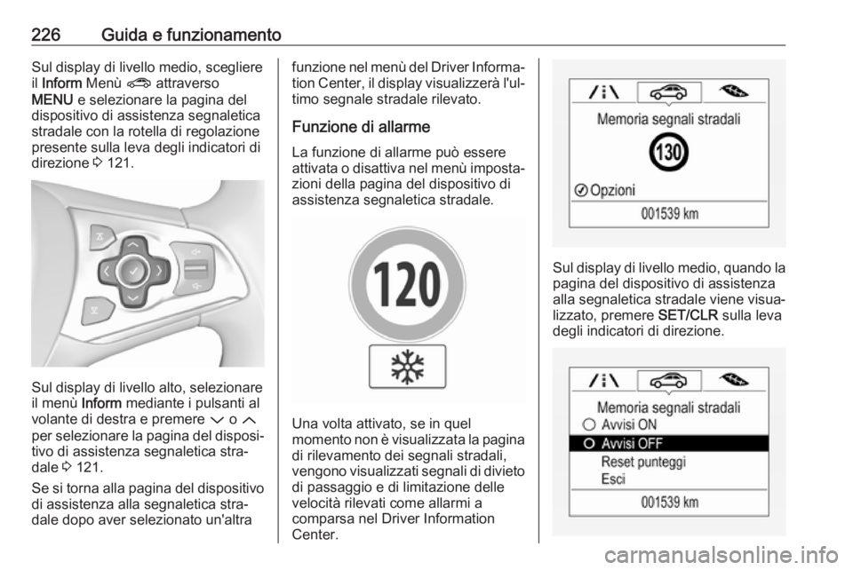 OPEL ASTRA K 2017.5 Manuale di uso e manutenzione (in Italian) 226Guida e funzionamentoSul display di livello medio, scegliere
il Inform Menù ? attraverso
MENU e selezionare la pagina del
dispositivo di assistenza segnaletica
stradale con la rotella di regol OPEL ASTRA K 2017.5 Manuale di uso e manutenzione (in Italian) 226Guida e funzionamentoSul display di livello medio, scegliere
il Inform Menù ? attraverso
MENU e selezionare la pagina del
dispositivo di assistenza segnaletica
stradale con la rotella di regol