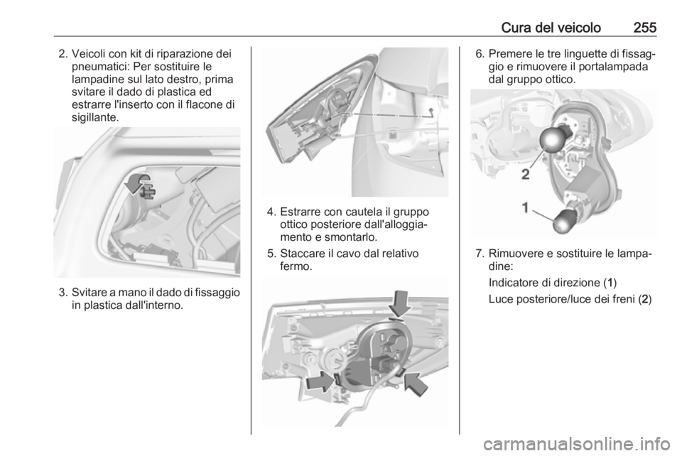 OPEL ASTRA K 2018 Manuale di uso e manutenzione (in Italian) Cura del veicolo2552. Veicoli con kit di riparazione deipneumatici: Per sostituire le
lampadine sul lato destro, prima
svitare il dado di plastica ed
estrarre l'inserto con il flacone di
sigillant OPEL ASTRA K 2018 Manuale di uso e manutenzione (in Italian) Cura del veicolo2552. Veicoli con kit di riparazione deipneumatici: Per sostituire le
lampadine sul lato destro, prima
svitare il dado di plastica ed
estrarre l'inserto con il flacone di
sigillant