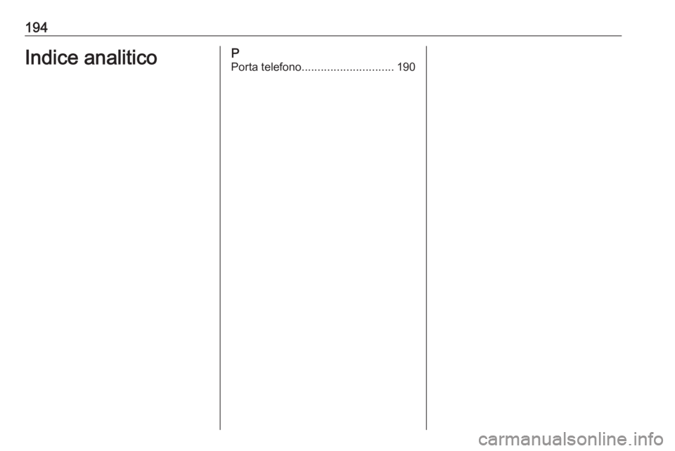 OPEL ASTRA K 2018.5  Manuale del sistema Infotainment (in Italian) 194Indice analiticoPPorta telefono ............................. 190 