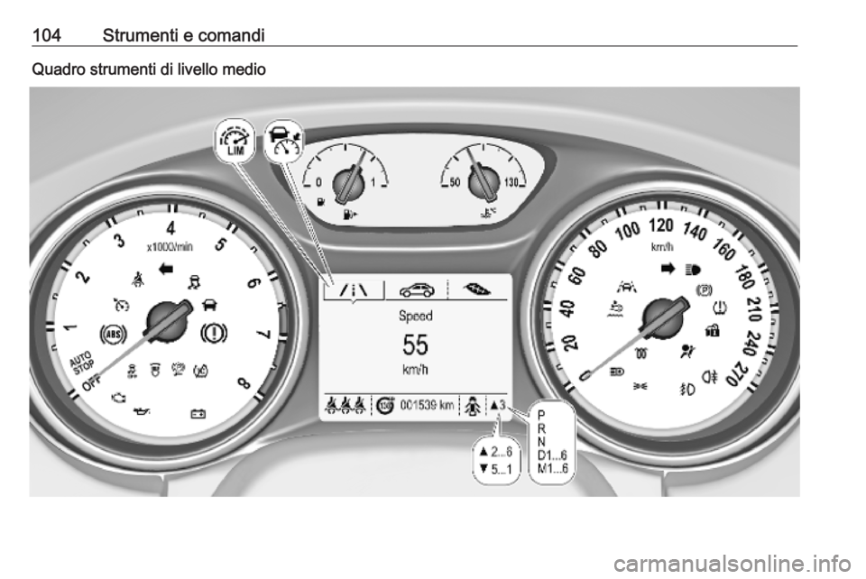 OPEL ASTRA K 2019.5 Manuale di uso e manutenzione (in Italian) 104Strumenti e comandiQuadro strumenti di livello medio OPEL ASTRA K 2019.5 Manuale di uso e manutenzione (in Italian) 104Strumenti e comandiQuadro strumenti di livello medio