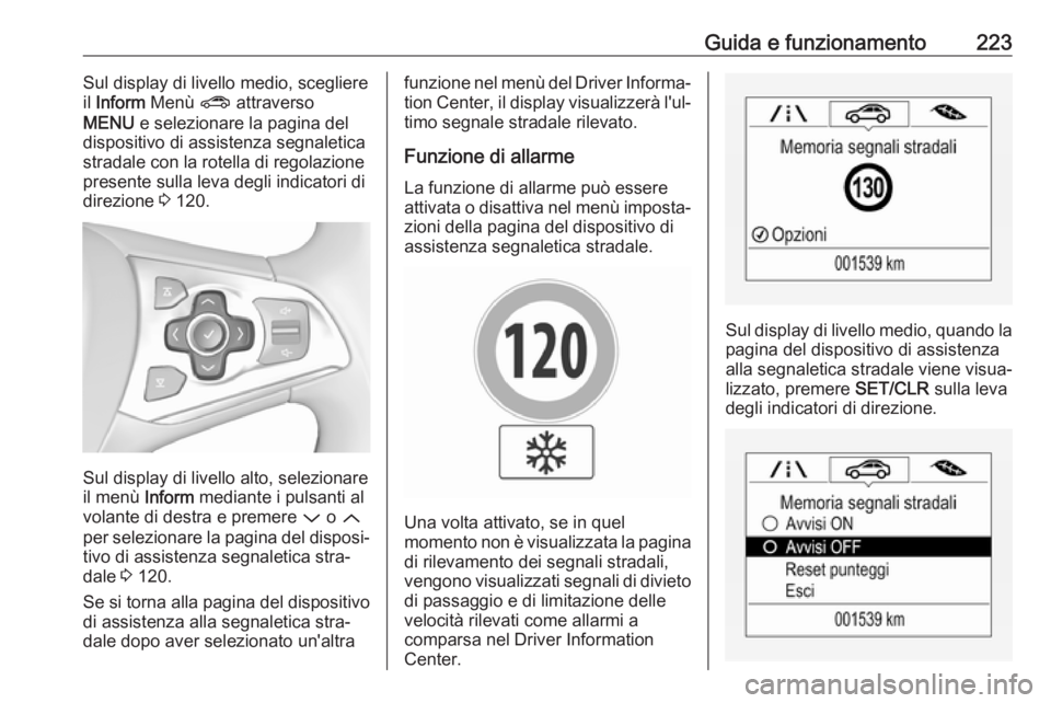 OPEL ASTRA K 2019.5 Manuale di uso e manutenzione (in Italian) Guida e funzionamento223Sul display di livello medio, scegliere
il Inform Menù ? attraverso
MENU e selezionare la pagina del
dispositivo di assistenza segnaletica
stradale con la rotella di regol OPEL ASTRA K 2019.5 Manuale di uso e manutenzione (in Italian) Guida e funzionamento223Sul display di livello medio, scegliere
il Inform Menù ? attraverso
MENU e selezionare la pagina del
dispositivo di assistenza segnaletica
stradale con la rotella di regol