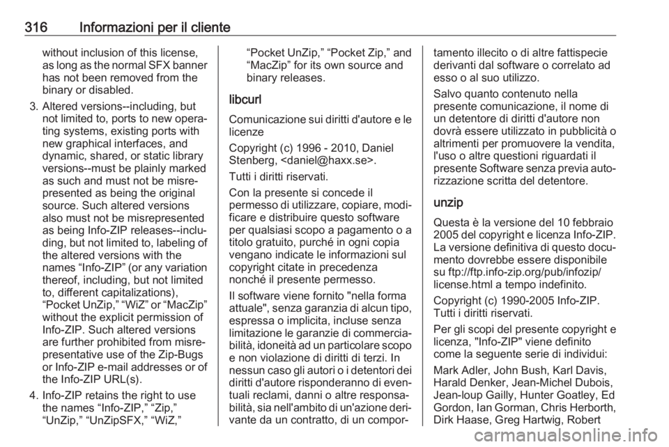 OPEL ASTRA K 2019.5 Manuale di uso e manutenzione (in Italian) 316Informazioni per il clientewithout inclusion of this license,
as long as the normal SFX banner
has not been removed from the
binary or disabled.
3. Altered versions--including, but not limited to, OPEL ASTRA K 2019.5 Manuale di uso e manutenzione (in Italian) 316Informazioni per il clientewithout inclusion of this license,
as long as the normal SFX banner
has not been removed from the
binary or disabled.
3. Altered versions--including, but not limited to,
