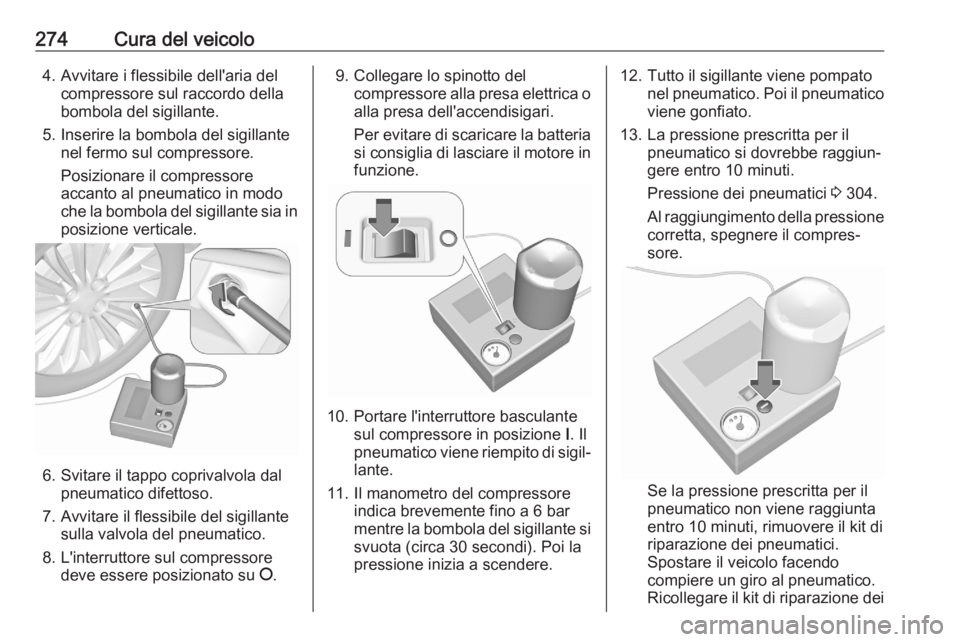 OPEL ASTRA K 2020 Manuale di uso e manutenzione (in Italian) 274Cura del veicolo4. Avvitare i flessibile dell'aria delcompressore sul raccordo della
bombola del sigillante.
5. Inserire la bombola del sigillante nel fermo sul compressore.
Posizionare il comp OPEL ASTRA K 2020 Manuale di uso e manutenzione (in Italian) 274Cura del veicolo4. Avvitare i flessibile dell'aria delcompressore sul raccordo della
bombola del sigillante.
5. Inserire la bombola del sigillante nel fermo sul compressore.
Posizionare il comp