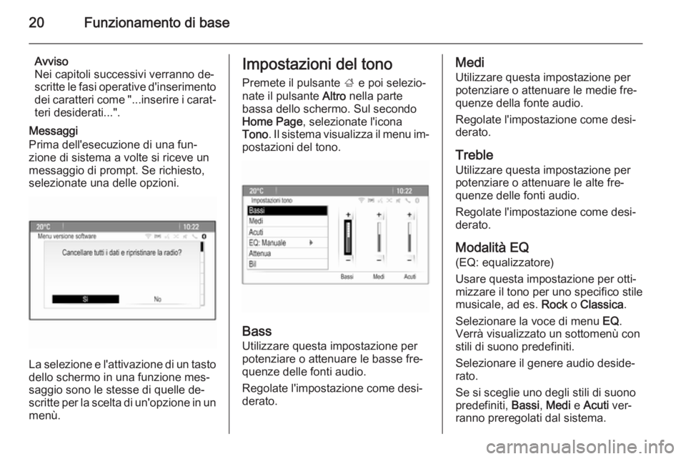 OPEL CASCADA 2015 Manuale del sistema Infotainment (in Italian) 20Funzionamento di base
Avviso
Nei capitoli successivi verranno de‐
scritte le fasi operative d'inserimento dei caratteri come "...inserire i carat‐teri desiderati...".
Messaggi
Prima OPEL CASCADA 2015 Manuale del sistema Infotainment (in Italian) 20Funzionamento di base
Avviso
Nei capitoli successivi verranno de‐
scritte le fasi operative d'inserimento dei caratteri come "...inserire i carat‐teri desiderati...".
Messaggi
Prima