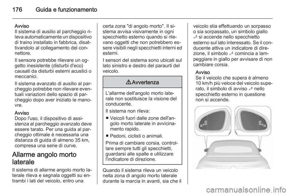 OPEL CASCADA 2015.5 Manuale di uso e manutenzione (in Italian) 176Guida e funzionamento
Avviso
Il sistema di ausilio al parcheggio ri‐
leva automaticamente un dispositivo di traino installato in fabbrica, disat‐tivandolo al collegamento del con‐
nettore.
Il OPEL CASCADA 2015.5 Manuale di uso e manutenzione (in Italian) 176Guida e funzionamento
Avviso
Il sistema di ausilio al parcheggio ri‐
leva automaticamente un dispositivo di traino installato in fabbrica, disat‐tivandolo al collegamento del con‐
nettore.
Il