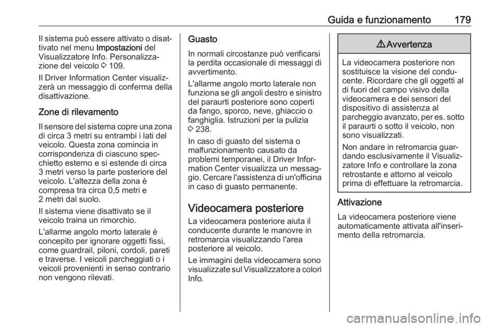 OPEL CASCADA 2019 Manuale di uso e manutenzione (in Italian) Guida e funzionamento179Il sistema può essere attivato o disat‐
tivato nel menu Impostazioni del
Visualizzatore Info. Personalizza‐ zione del veicolo 3 109.
Il Driver Information Center visuali OPEL CASCADA 2019 Manuale di uso e manutenzione (in Italian) Guida e funzionamento179Il sistema può essere attivato o disat‐
tivato nel menu Impostazioni del
Visualizzatore Info. Personalizza‐ zione del veicolo 3 109.
Il Driver Information Center visuali