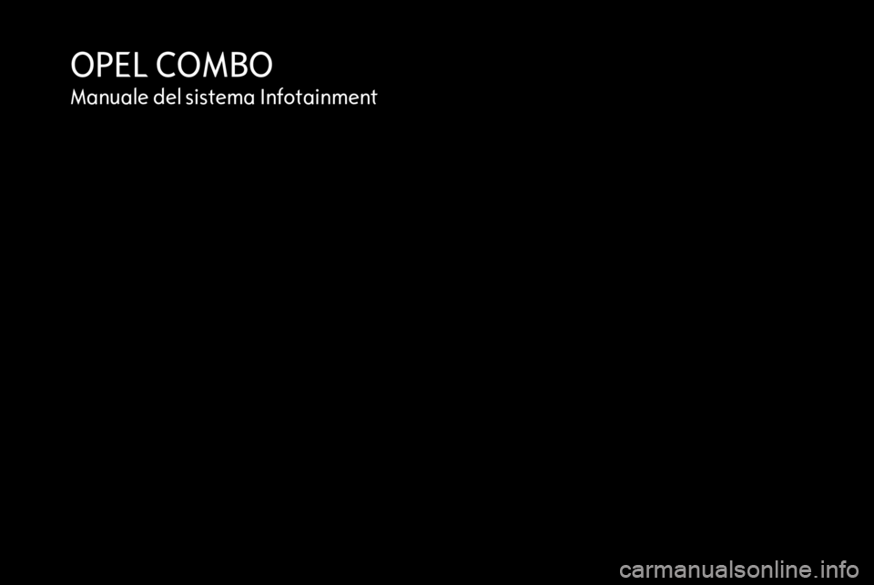 OPEL COMBO 2016  Manuale del sistema Infotainment (in Italian) OPEL COMBOManuale del sistema Infotainment 