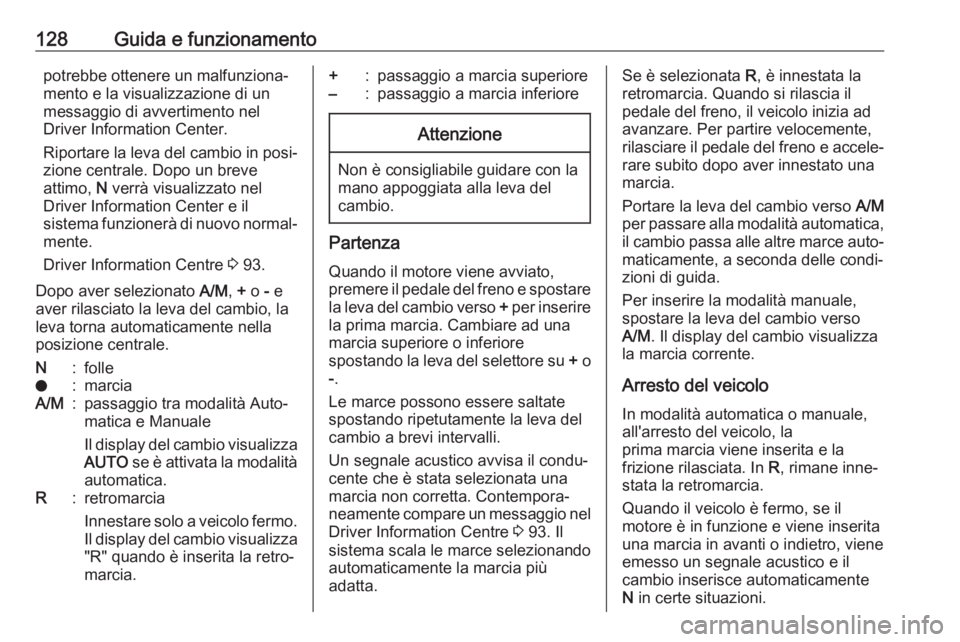 OPEL COMBO D 2017.5 Manuale di uso e manutenzione (in Italian) 128Guida e funzionamentopotrebbe ottenere un malfunziona‐
mento e la visualizzazione di un
messaggio di avvertimento nel
Driver Information Center.
Riportare la leva del cambio in posi‐ zione cent OPEL COMBO D 2017.5 Manuale di uso e manutenzione (in Italian) 128Guida e funzionamentopotrebbe ottenere un malfunziona‐
mento e la visualizzazione di un
messaggio di avvertimento nel
Driver Information Center.
Riportare la leva del cambio in posi‐ zione cent