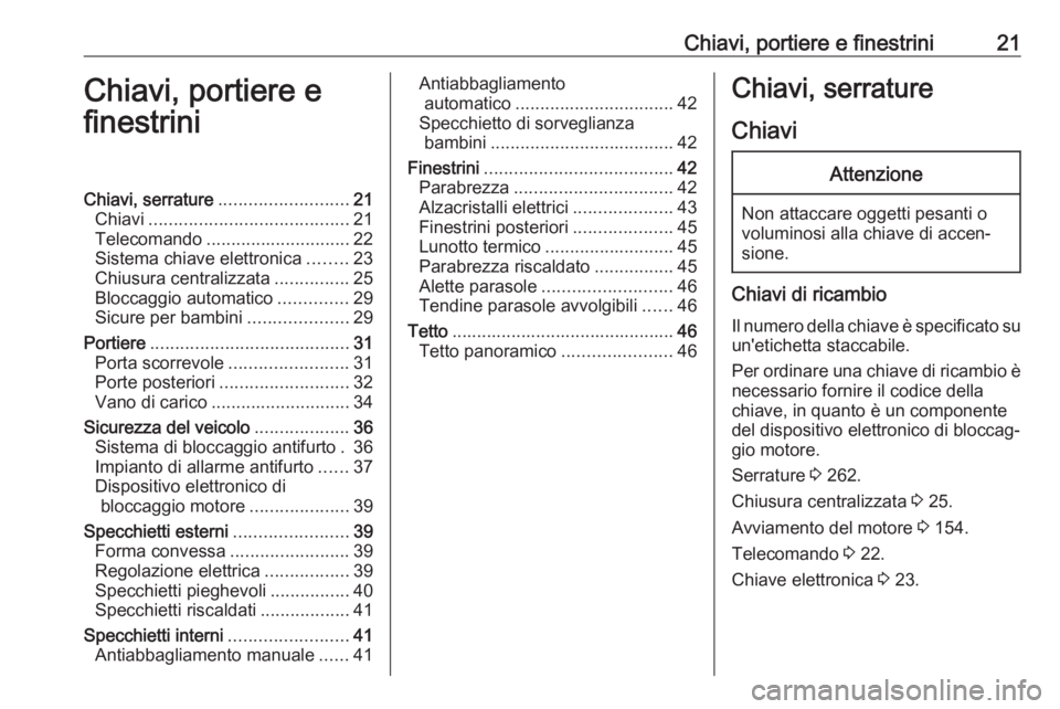 OPEL COMBO E 2019  Manuale di uso e manutenzione (in Italian) Chiavi, portiere e finestrini21Chiavi, portiere e
finestriniChiavi, serrature .......................... 21
Chiavi ........................................ 21
Telecomando .............................