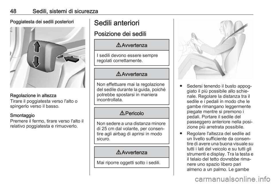 OPEL COMBO E 2019  Manuale di uso e manutenzione (in Italian) 48Sedili, sistemi di sicurezzaPoggiatesta dei sedili posteriori
Regolazione in altezza
Tirare il poggiatesta verso l'alto o
spingerlo verso il basso.
Smontaggio
Premere il fermo, tirare verso l