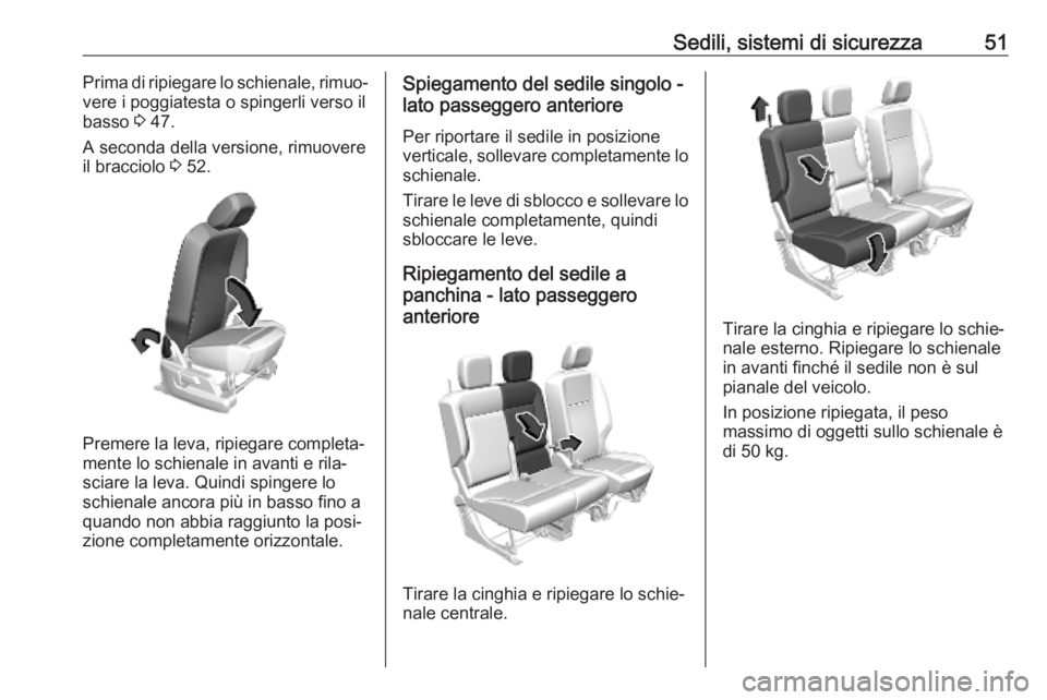 OPEL COMBO E 2019 Manuale di uso e manutenzione (in Italian) Sedili, sistemi di sicurezza51Prima di ripiegare lo schienale, rimuo‐
vere i poggiatesta o spingerli verso il
basso 3 47.
A seconda della versione, rimuovere
il bracciolo 3 52.
Premere la leva, ri OPEL COMBO E 2019 Manuale di uso e manutenzione (in Italian) Sedili, sistemi di sicurezza51Prima di ripiegare lo schienale, rimuo‐
vere i poggiatesta o spingerli verso il
basso 3 47.
A seconda della versione, rimuovere
il bracciolo 3 52.
Premere la leva, ri
