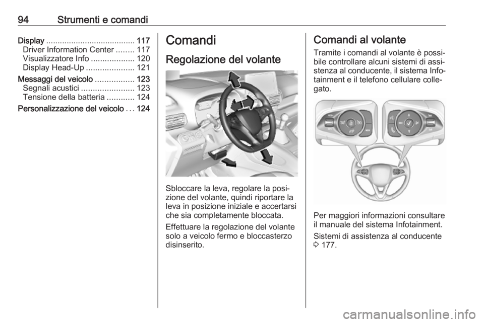 OPEL COMBO E 2019  Manuale di uso e manutenzione (in Italian) 94Strumenti e comandiDisplay....................................... 117
Driver Information Center ........117
Visualizzatore Info ...................120
Display Head-Up .....................121
Messag