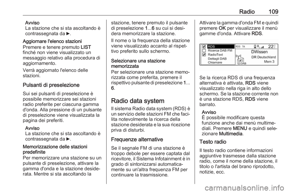OPEL COMBO E 2019.1 Manuale del sistema Infotainment (in Italian) Radio109Avviso
La stazione che si sta ascoltando è
contrassegnata da 6.
Aggiornare l'elenco stazioni
Premere e tenere premuto LIST
finché non viene visualizzato un
messaggio relativo alla proc OPEL COMBO E 2019.1 Manuale del sistema Infotainment (in Italian) Radio109Avviso
La stazione che si sta ascoltando è
contrassegnata da 6.
Aggiornare l'elenco stazioni
Premere e tenere premuto LIST
finché non viene visualizzato un
messaggio relativo alla proc