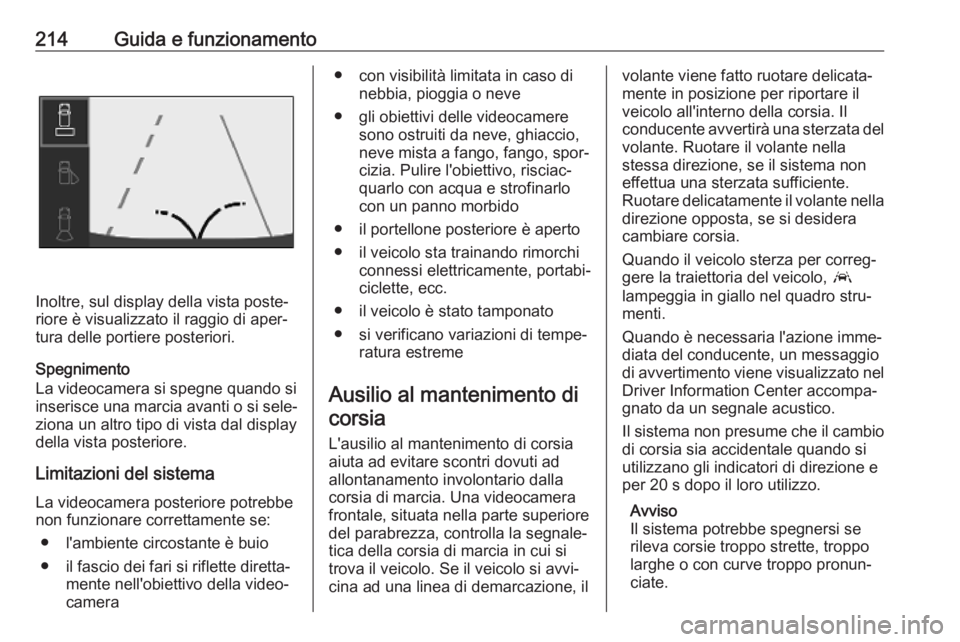 OPEL COMBO E 2019.1 Manuale di uso e manutenzione (in Italian) 214Guida e funzionamento
Inoltre, sul display della vista poste‐
riore è visualizzato il raggio di aper‐
tura delle portiere posteriori.
Spegnimento
La videocamera si spegne quando si
inserisce u OPEL COMBO E 2019.1 Manuale di uso e manutenzione (in Italian) 214Guida e funzionamento
Inoltre, sul display della vista poste‐
riore è visualizzato il raggio di aper‐
tura delle portiere posteriori.
Spegnimento
La videocamera si spegne quando si
inserisce u