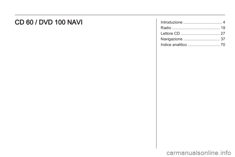 OPEL CORSA 2010.5 Manuale del sistema Infotainment (in Italian) OPEL CORSA 2010.5 Manuale del sistema Infotainment (in Italian)
