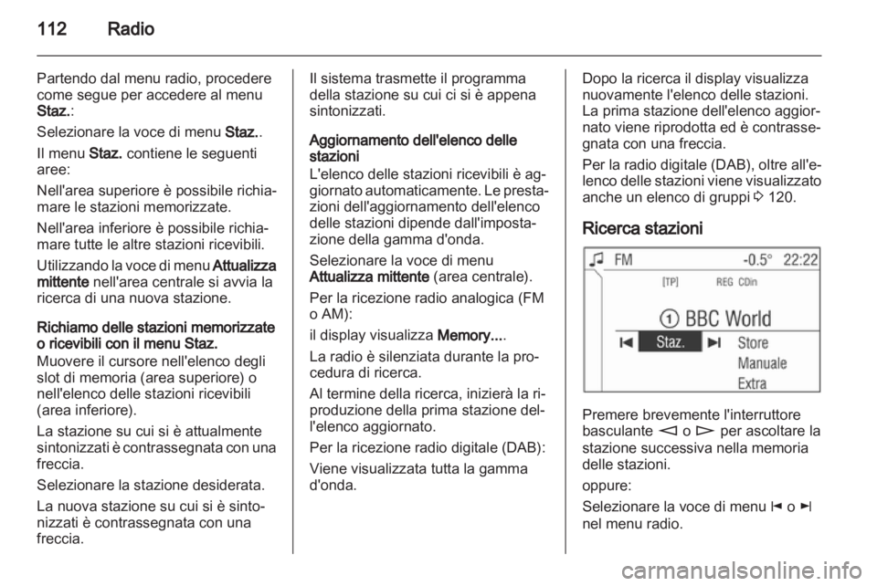 OPEL CORSA 2013 Manuale del sistema Infotainment (in Italian) OPEL CORSA 2013 Manuale del sistema Infotainment (in Italian)