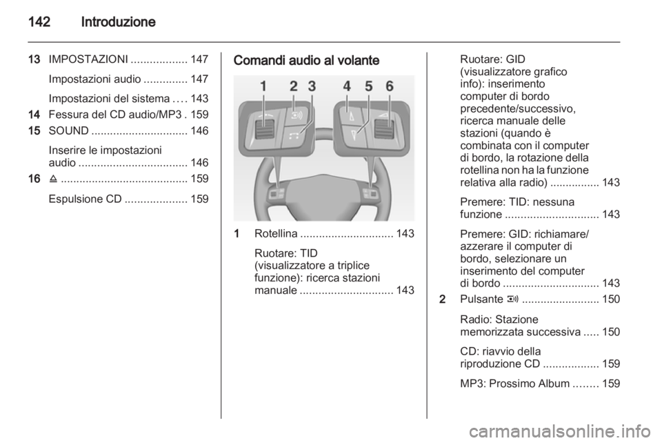OPEL CORSA 2013 Manuale del sistema Infotainment (in Italian) OPEL CORSA 2013 Manuale del sistema Infotainment (in Italian)