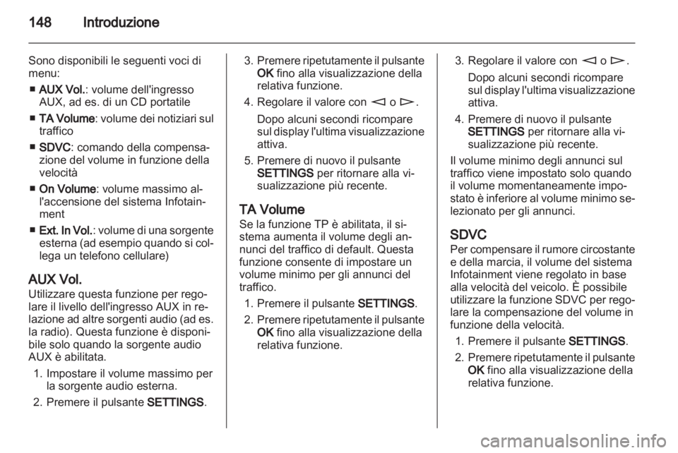 OPEL CORSA 2013 Manuale del sistema Infotainment (in Italian) OPEL CORSA 2013 Manuale del sistema Infotainment (in Italian)