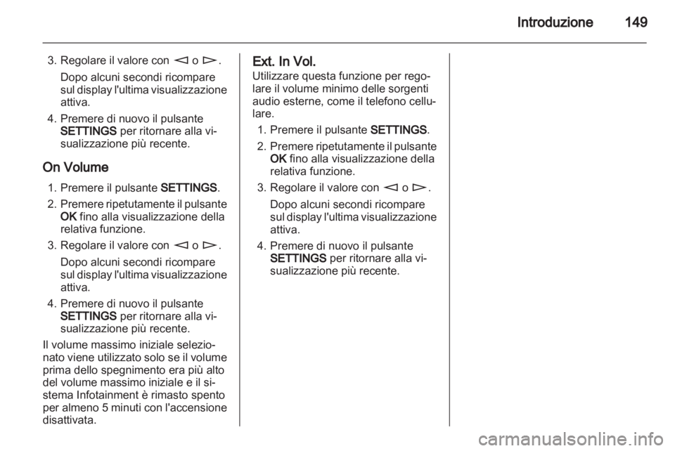 OPEL CORSA 2013 Manuale del sistema Infotainment (in Italian) OPEL CORSA 2013 Manuale del sistema Infotainment (in Italian)