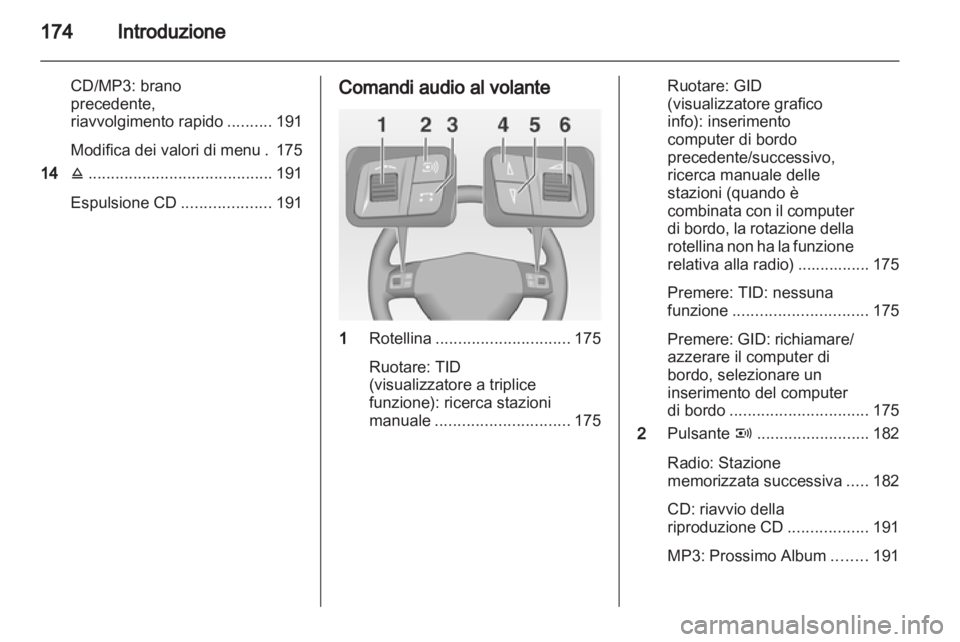 OPEL CORSA 2013 Manuale del sistema Infotainment (in Italian) OPEL CORSA 2013 Manuale del sistema Infotainment (in Italian)