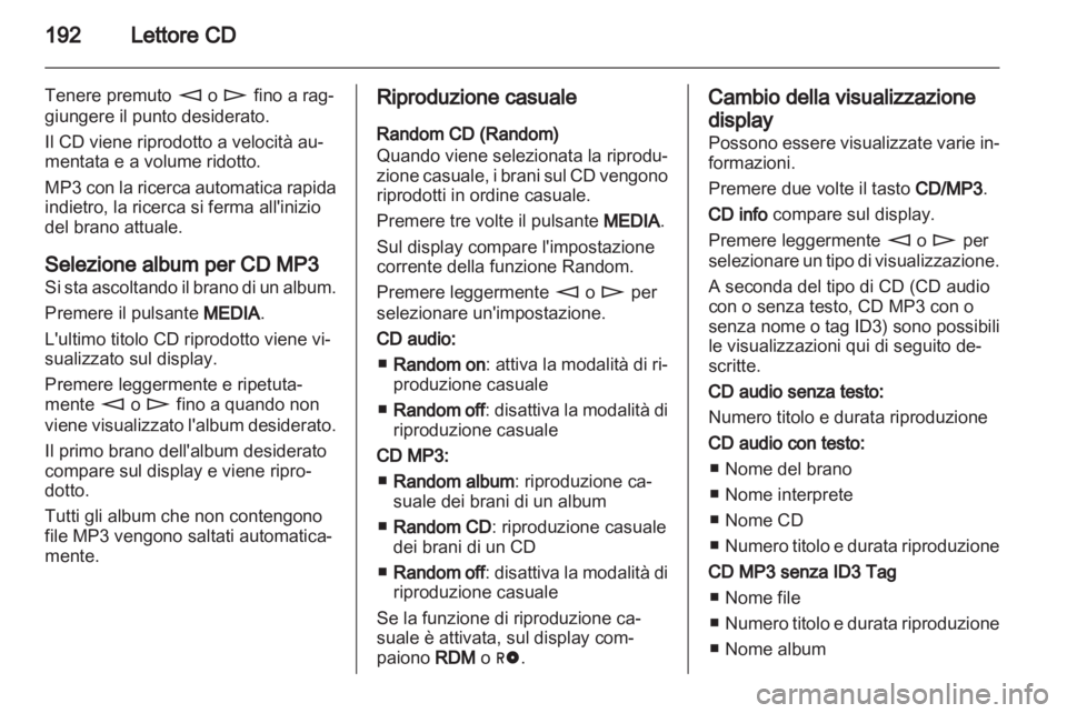 OPEL CORSA 2013 Manuale del sistema Infotainment (in Italian) OPEL CORSA 2013 Manuale del sistema Infotainment (in Italian)