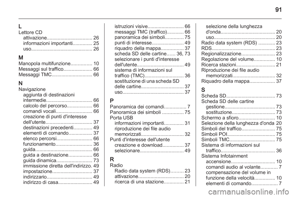 OPEL CORSA 2013 Manuale del sistema Infotainment (in Italian) OPEL CORSA 2013 Manuale del sistema Infotainment (in Italian)