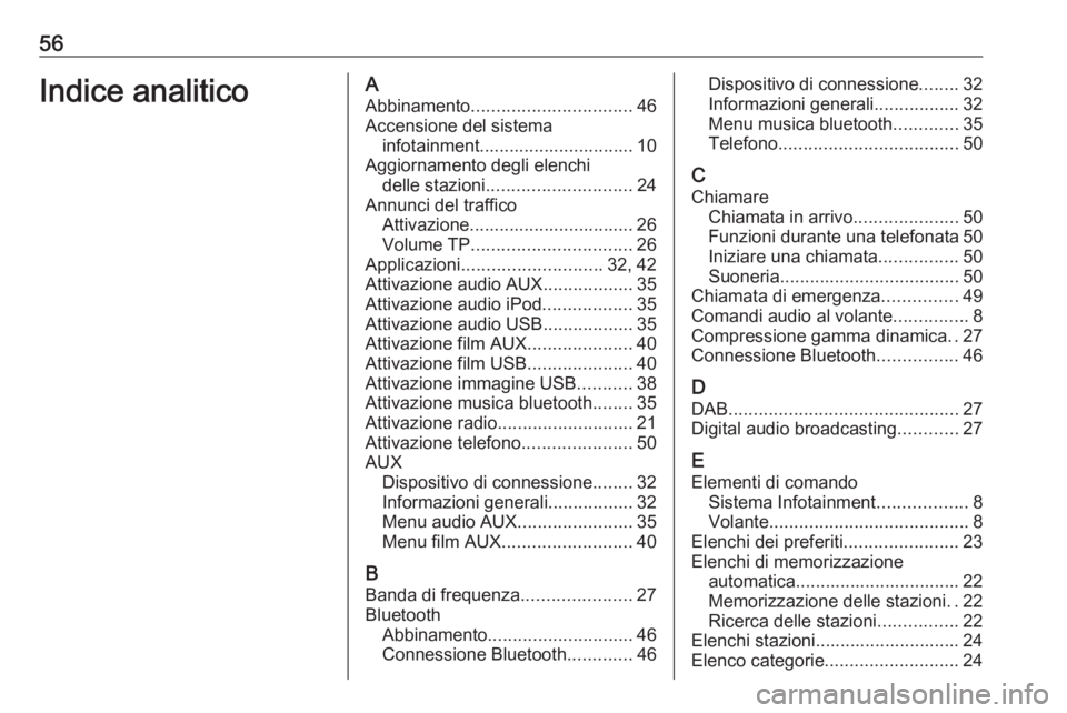 OPEL CORSA 2016 Manuale del sistema Infotainment (in Italian) 56Indice analiticoAAbbinamento ................................ 46
Accensione del sistema infotainment............................... 10
Aggiornamento degli elenchi delle stazioni .................... OPEL CORSA 2016 Manuale del sistema Infotainment (in Italian) 56Indice analiticoAAbbinamento ................................ 46
Accensione del sistema infotainment............................... 10
Aggiornamento degli elenchi delle stazioni ....................