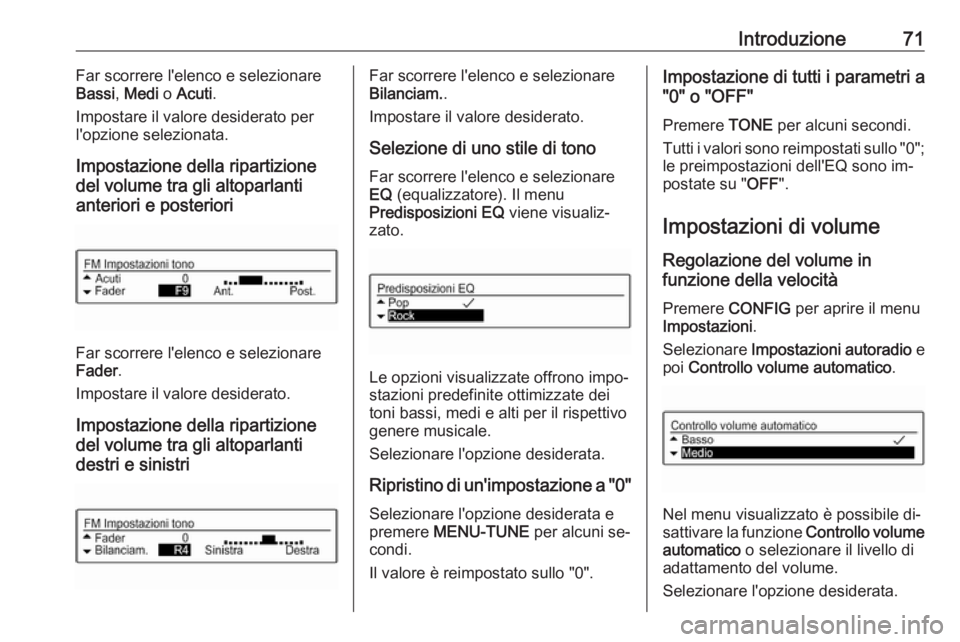 OPEL CORSA 2016 Manuale del sistema Infotainment (in Italian) Introduzione71Far scorrere l'elenco e selezionare
Bassi , Medi o Acuti .
Impostare il valore desiderato per
l'opzione selezionata.
Impostazione della ripartizione
del volume tra gli altoparla OPEL CORSA 2016 Manuale del sistema Infotainment (in Italian) Introduzione71Far scorrere l'elenco e selezionare
Bassi , Medi o Acuti .
Impostare il valore desiderato per
l'opzione selezionata.
Impostazione della ripartizione
del volume tra gli altoparla