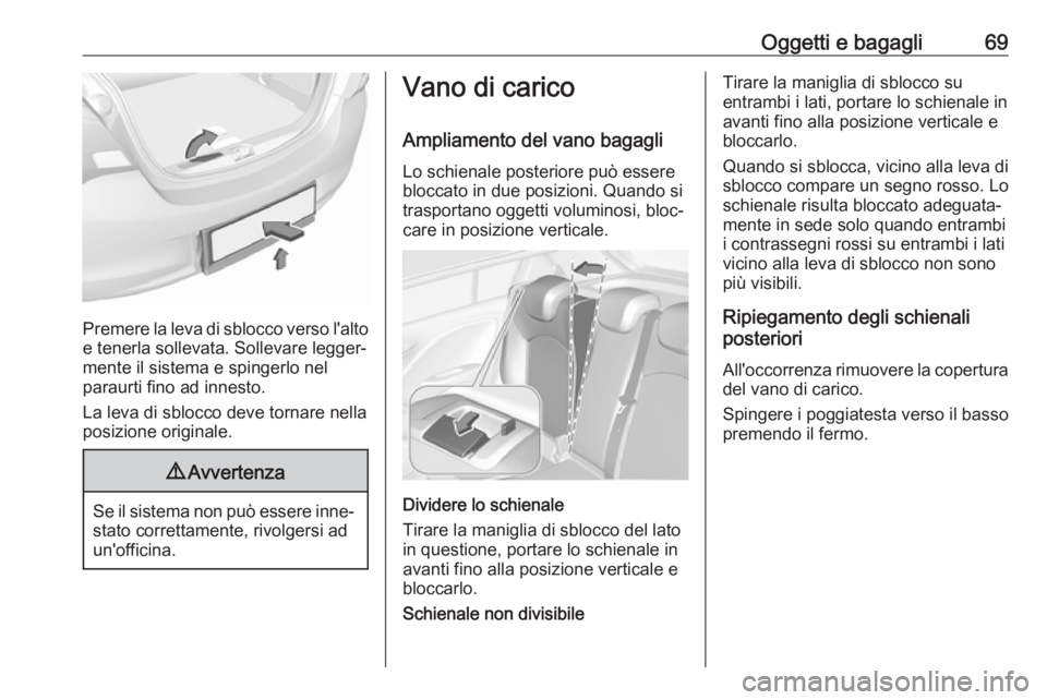 OPEL CORSA E 2018 Manuale di uso e manutenzione (in Italian) Oggetti e bagagli69
Premere la leva di sblocco verso l'altoe tenerla sollevata. Sollevare legger‐
mente il sistema e spingerlo nel
paraurti fino ad innesto.
La leva di sblocco deve tornare nella OPEL CORSA E 2018 Manuale di uso e manutenzione (in Italian) Oggetti e bagagli69
Premere la leva di sblocco verso l'altoe tenerla sollevata. Sollevare legger‐
mente il sistema e spingerlo nel
paraurti fino ad innesto.
La leva di sblocco deve tornare nella