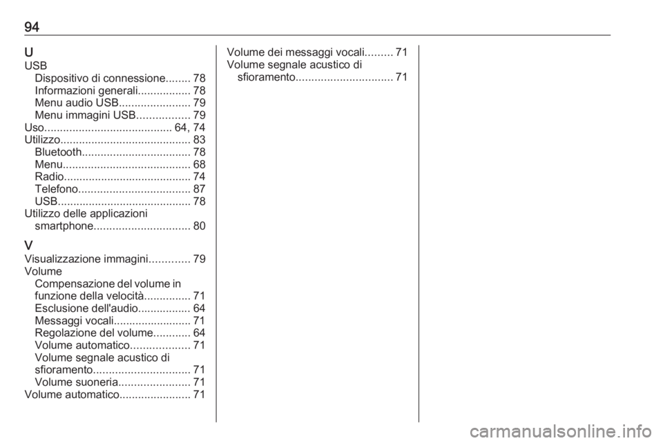 OPEL CORSA F 2020  Manuale del sistema Infotainment (in Italian) 94UUSB Dispositivo di connessione ........78
Informazioni generali .................78
Menu audio USB .......................79
Menu immagini USB .................79
Uso ..............................