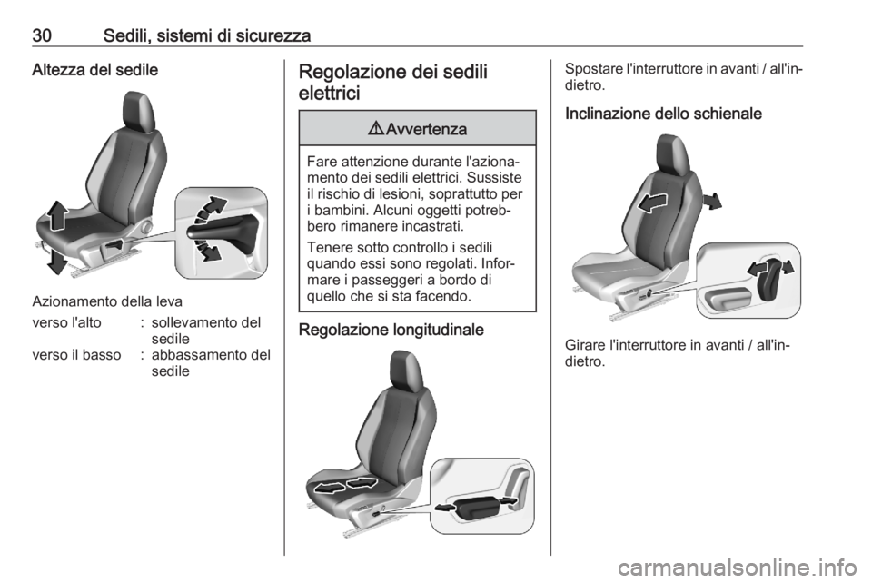 OPEL CORSA F 2020 Manuale di uso e manutenzione (in Italian) 30Sedili, sistemi di sicurezzaAltezza del sedile
Azionamento della leva
verso l'alto:sollevamento del
sedileverso il basso:abbassamento del
sedileRegolazione dei sedili
elettrici9 Avvertenza
Fare OPEL CORSA F 2020 Manuale di uso e manutenzione (in Italian) 30Sedili, sistemi di sicurezzaAltezza del sedile
Azionamento della leva
verso l'alto:sollevamento del
sedileverso il basso:abbassamento del
sedileRegolazione dei sedili
elettrici9 Avvertenza
Fare