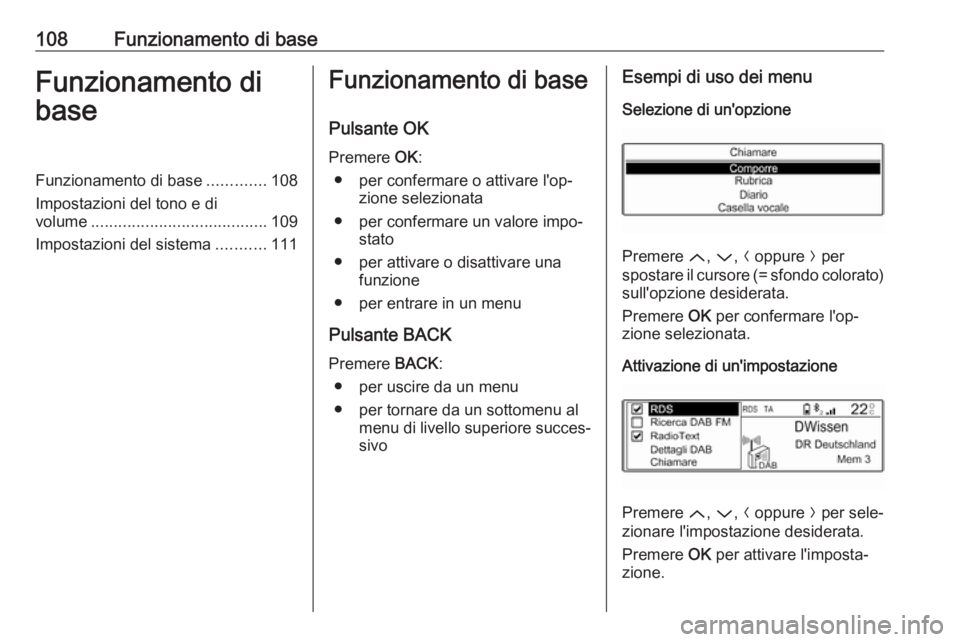 OPEL CROSSLAND X 2017.75 Manuale del sistema Infotainment (in Italian) 108Funzionamento di baseFunzionamento di
baseFunzionamento di base .............108
Impostazioni del tono e di volume ....................................... 109
Impostazioni del sistema ...........11 OPEL CROSSLAND X 2017.75 Manuale del sistema Infotainment (in Italian) 108Funzionamento di baseFunzionamento di
baseFunzionamento di base .............108
Impostazioni del tono e di volume ....................................... 109
Impostazioni del sistema ...........11