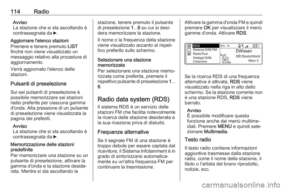 OPEL CROSSLAND X 2017.75 Manuale del sistema Infotainment (in Italian) 114RadioAvviso
La stazione che si sta ascoltando è
contrassegnata da 6.
Aggiornare l'elenco stazioni
Premere e tenere premuto LIST
finché non viene visualizzato un
messaggio relativo alla proc OPEL CROSSLAND X 2017.75 Manuale del sistema Infotainment (in Italian) 114RadioAvviso
La stazione che si sta ascoltando è
contrassegnata da 6.
Aggiornare l'elenco stazioni
Premere e tenere premuto LIST
finché non viene visualizzato un
messaggio relativo alla proc