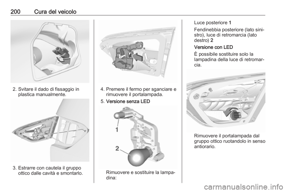 OPEL CROSSLAND X 2017.75 Manuale di uso e manutenzione (in Italian) 200Cura del veicolo
2. Svitare il dado di fissaggio inplastica manualmente.
3. Estrarre con cautela il gruppoottico dalle cavità e smontarlo.
4. Premere il fermo per sganciare erimuovere il portalamp OPEL CROSSLAND X 2017.75 Manuale di uso e manutenzione (in Italian) 200Cura del veicolo
2. Svitare il dado di fissaggio inplastica manualmente.
3. Estrarre con cautela il gruppoottico dalle cavità e smontarlo.
4. Premere il fermo per sganciare erimuovere il portalamp