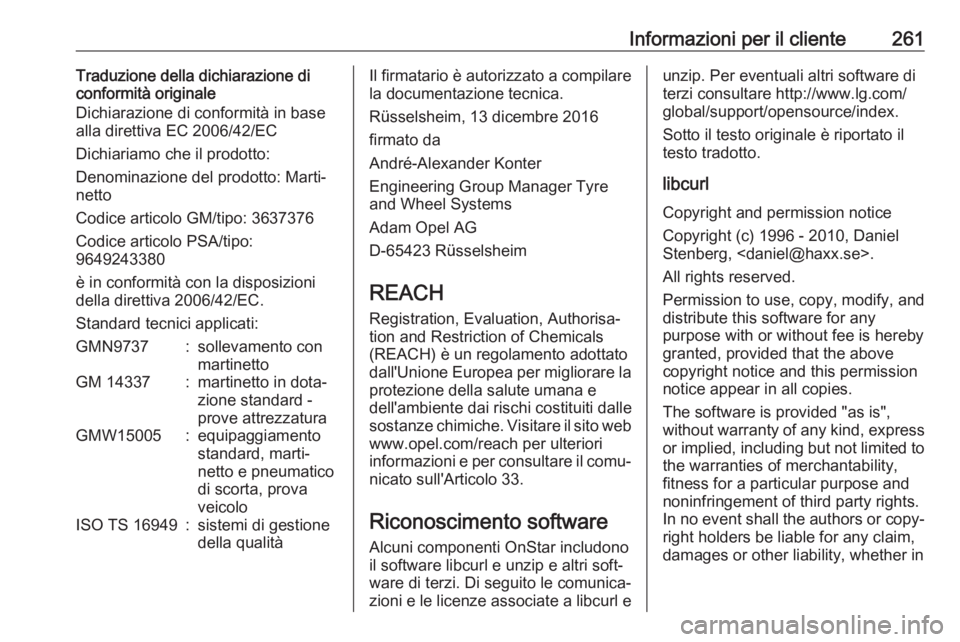 OPEL CROSSLAND X 2018.5  Manuale di uso e manutenzione (in Italian) Informazioni per il cliente261Traduzione della dichiarazione di
conformità originale
Dichiarazione di conformità in base
alla direttiva EC 2006/42/EC
Dichiariamo che il prodotto:
Denominazione del p