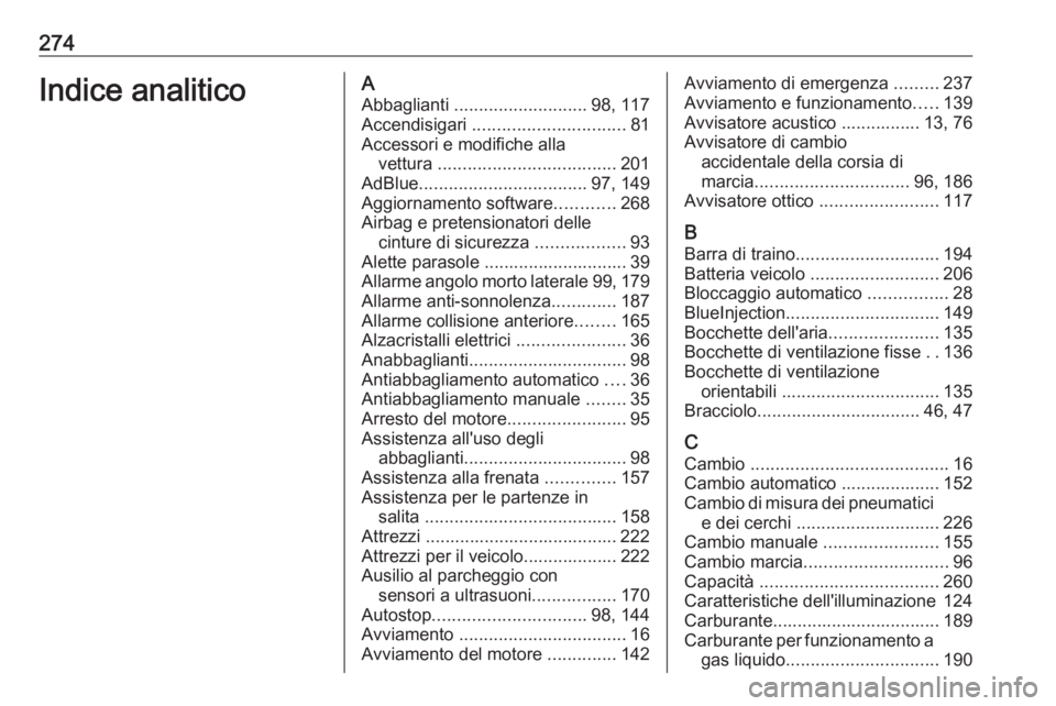 OPEL CROSSLAND X 2019  Manuale di uso e manutenzione (in Italian) 274Indice analiticoAAbbaglianti  ........................... 98, 117
Accendisigari  ............................... 81
Accessori e modifiche alla vettura  .................................... 201
AdBl