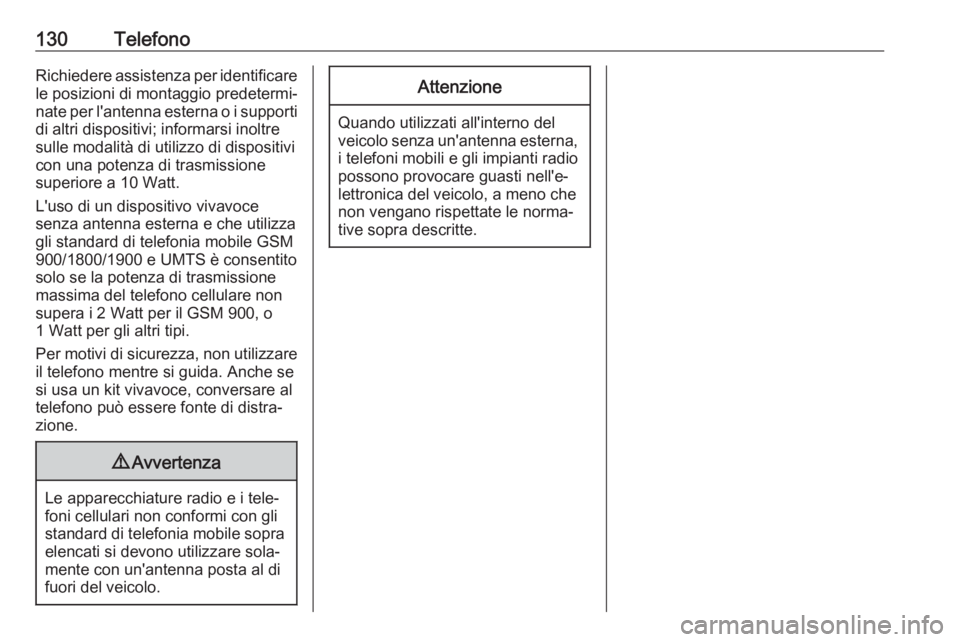 OPEL GRANDLAND X 2018 Manuale del sistema Infotainment (in Italian) 130TelefonoRichiedere assistenza per identificarele posizioni di montaggio predetermi‐
nate per l'antenna esterna o i supporti di altri dispositivi; informarsi inoltre
sulle modalità di utilizz OPEL GRANDLAND X 2018 Manuale del sistema Infotainment (in Italian) 130TelefonoRichiedere assistenza per identificarele posizioni di montaggio predetermi‐
nate per l'antenna esterna o i supporti di altri dispositivi; informarsi inoltre
sulle modalità di utilizz