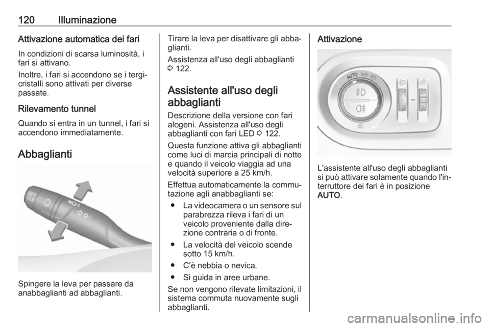 OPEL GRANDLAND X 2018 Manuale di uso e manutenzione (in Italian) 120IlluminazioneAttivazione automatica dei fariIn condizioni di scarsa luminosità, i
fari si attivano.
Inoltre, i fari si accendono se i tergi‐
cristalli sono attivati per diverse
passate.
Rilevame OPEL GRANDLAND X 2018 Manuale di uso e manutenzione (in Italian) 120IlluminazioneAttivazione automatica dei fariIn condizioni di scarsa luminosità, i
fari si attivano.
Inoltre, i fari si accendono se i tergi‐
cristalli sono attivati per diverse
passate.
Rilevame
