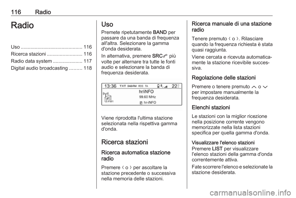 OPEL GRANDLAND X 2018.5 Manuale del sistema Infotainment (in Italian) 116RadioRadioUso............................................ 116
Ricerca stazioni ......................... 116
Radio data system .....................117
Digital audio broadcasting .........118Uso
Pr OPEL GRANDLAND X 2018.5 Manuale del sistema Infotainment (in Italian) 116RadioRadioUso............................................ 116
Ricerca stazioni ......................... 116
Radio data system .....................117
Digital audio broadcasting .........118Uso
Pr