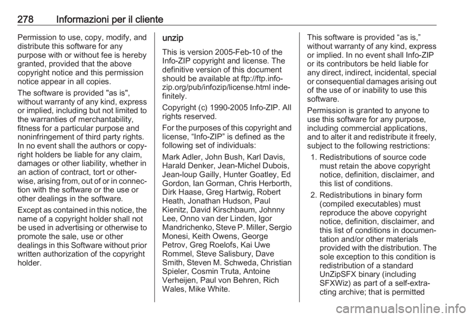OPEL GRANDLAND X 2018.75 Manuale di uso e manutenzione (in Italian) 278Informazioni per il clientePermission to use, copy, modify, and
distribute this software for any
purpose with or without fee is hereby
granted, provided that the above
copyright notice and this per OPEL GRANDLAND X 2018.75 Manuale di uso e manutenzione (in Italian) 278Informazioni per il clientePermission to use, copy, modify, and
distribute this software for any
purpose with or without fee is hereby
granted, provided that the above
copyright notice and this per