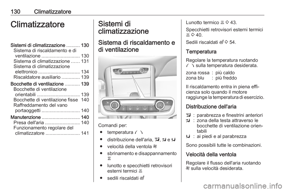 OPEL GRANDLAND X 2019 Manuale di uso e manutenzione (in Italian) 130ClimatizzatoreClimatizzatoreSistemi di climatizzazione..........130
Sistema di riscaldamento e di ventilazione ............................ 130
Sistema di climatizzazione ......131
Sistema di clima OPEL GRANDLAND X 2019 Manuale di uso e manutenzione (in Italian) 130ClimatizzatoreClimatizzatoreSistemi di climatizzazione..........130
Sistema di riscaldamento e di ventilazione ............................ 130
Sistema di climatizzazione ......131
Sistema di clima