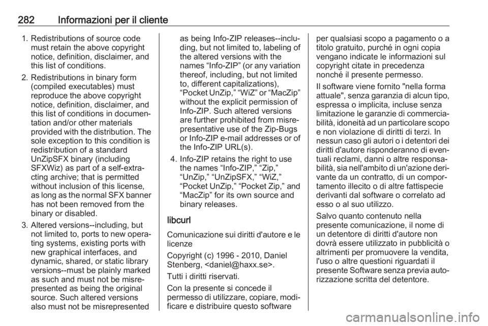 OPEL GRANDLAND X 2019  Manuale di uso e manutenzione (in Italian) 282Informazioni per il cliente1. Redistributions of source codemust retain the above copyright
notice, definition, disclaimer, and
this list of conditions.
2. Redistributions in binary form (compiled 