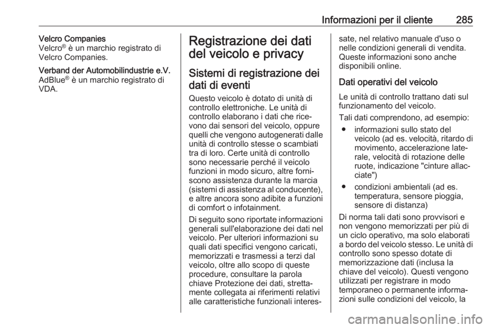 OPEL GRANDLAND X 2019 Manuale di uso e manutenzione (in Italian) Informazioni per il cliente285Velcro Companies
Velcro ®
è un marchio registrato di
Velcro Companies.Verband der Automobilindustrie e.V.
AdBlue ®
è un marchio registrato di
VDA.Registrazione dei OPEL GRANDLAND X 2019 Manuale di uso e manutenzione (in Italian) Informazioni per il cliente285Velcro Companies
Velcro ®
è un marchio registrato di
Velcro Companies.Verband der Automobilindustrie e.V.
AdBlue ®
è un marchio registrato di
VDA.Registrazione dei