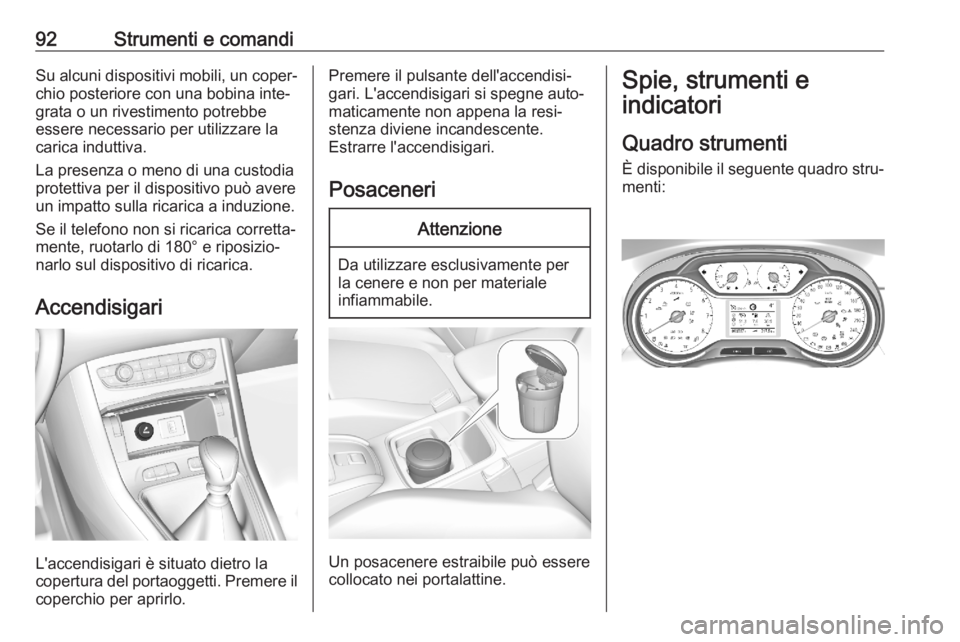 OPEL GRANDLAND X 2020 Manuale di uso e manutenzione (in Italian) 92Strumenti e comandiSu alcuni dispositivi mobili, un coper‐chio posteriore con una bobina inte‐
grata o un rivestimento potrebbe
essere necessario per utilizzare la
carica induttiva.
La presenza OPEL GRANDLAND X 2020 Manuale di uso e manutenzione (in Italian) 92Strumenti e comandiSu alcuni dispositivi mobili, un coper‐chio posteriore con una bobina inte‐
grata o un rivestimento potrebbe
essere necessario per utilizzare la
carica induttiva.
La presenza