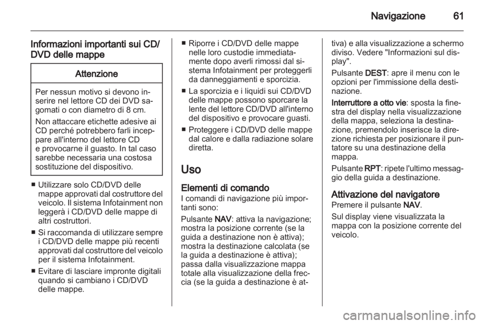 OPEL INSIGNIA 2011 Manuale del sistema Infotainment (in Italian) OPEL INSIGNIA 2011 Manuale del sistema Infotainment (in Italian)