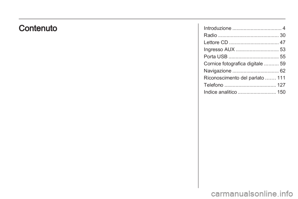 OPEL INSIGNIA 2012.5 Manuale del sistema Infotainment (in Italian) OPEL INSIGNIA 2012.5 Manuale del sistema Infotainment (in Italian)