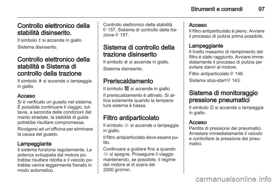 OPEL INSIGNIA 2012.5 Manuale di uso e manutenzione (in Italian) OPEL INSIGNIA 2012.5 Manuale di uso e manutenzione (in Italian)