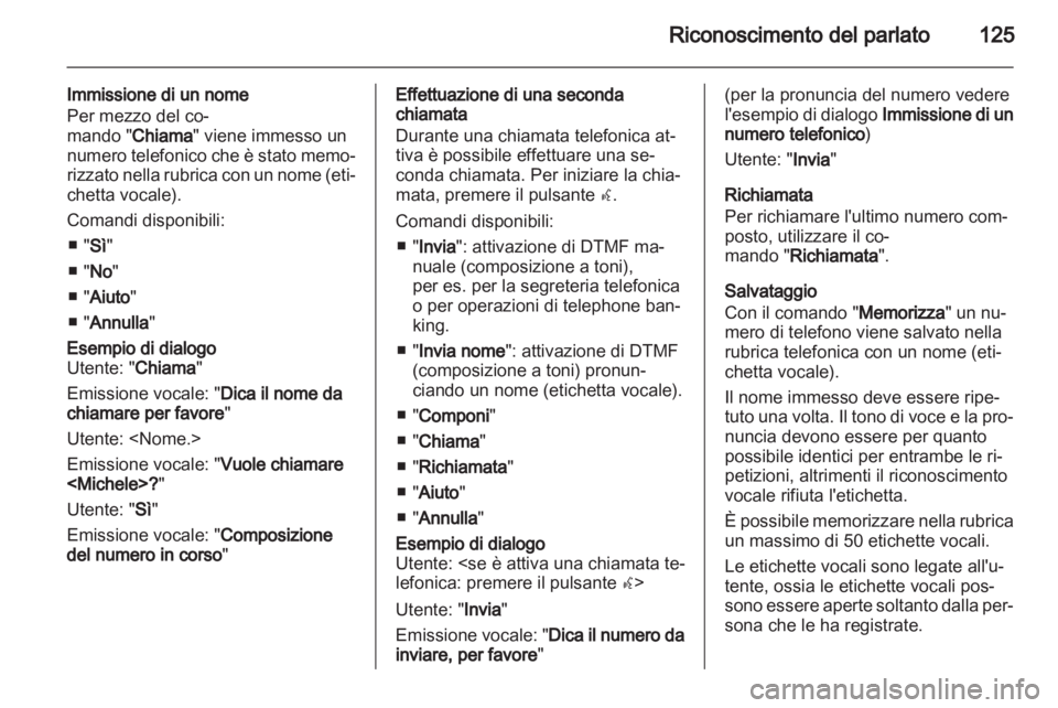 OPEL INSIGNIA 2013 Manuale del sistema Infotainment (in Italian) OPEL INSIGNIA 2013 Manuale del sistema Infotainment (in Italian)