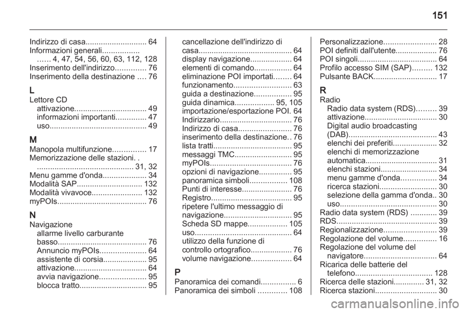 OPEL INSIGNIA 2013 Manuale del sistema Infotainment (in Italian) OPEL INSIGNIA 2013 Manuale del sistema Infotainment (in Italian)
